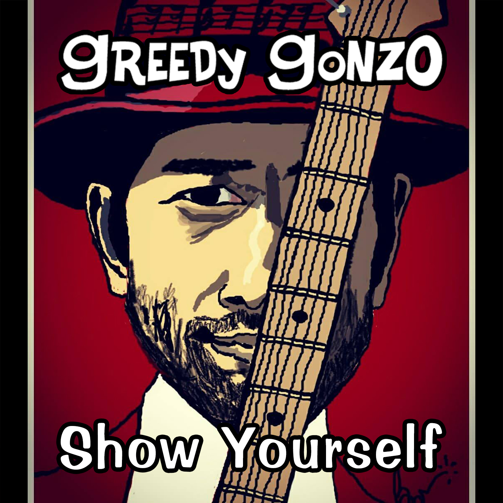 Show Yourself - Greedy Gonzo